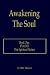 Awakening The Soul: Book One: Proof Of Our Spiritual Nature