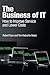 The Business of IT: How to Improve Service and Lower Costs