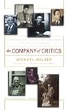 The Company Of Critics: Social Criticism And Political Commitment In The Twentieth Century