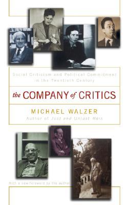 The Company Of Critics: Social Criticism And Political Commitment In The Twentieth Century (Paperback)