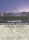 Planning Twentieth Century Capital Cities (Planning, History and Environment Series) Planning Twentieth Century Capital Cities (Planning, History and Environment Series)