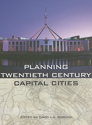 Planning Twentieth Century Capital Cities (Planning, History and Environment Series)