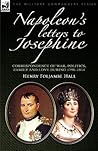 Napoleon's Letters to Josephine by Henry Foljambe Hall