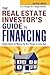 The Real Estate Investor's Guide to Financing by David     Reed