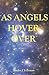 As Angels Hover Over