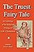 The Truest Fairy Tale: An Anthology of the Religious Writings of G.K. Chesterton