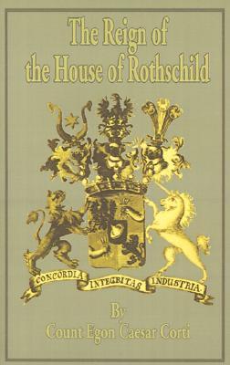 The Reign of the House of Rothschild - 1830-1871 (Paperback)