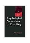Psychological Dimensions To Executive Coaching by Peter Bluckert