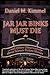 Jar Jar Binks Must Die... a...