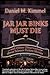 Jar Jar Binks Must Die... and other Observations about Scienc... by Daniel M. Kimmel