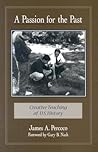 A Passion for the Past: Creative Teaching of U.S. History A Passion for the Past: Creative Teaching of U.S. History