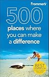 Frommer's 500 Places Where You Can Make a Difference