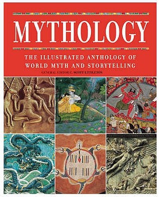 Mythology : The Illustrated Anthology of World Myth and Storytelling (Paperback)