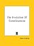 The Evolution Of Consciousness
