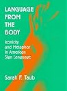 Language from the Body: Iconicity and Metaphor in American Sign Language