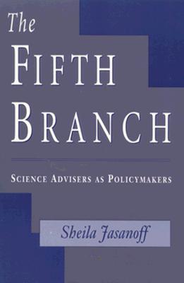 The Fifth Branch: Science Advisers as Policymakers (Paperback)