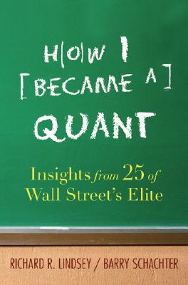 How I Became a Quant: Insights from 25 of Wall Street's Elite (Hardcover)