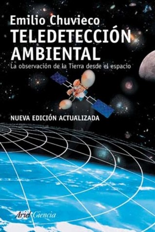 Teledetección Ambiental: La observación de la Tierra desde el espacio (Paperback)