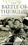 The Battle of the Bulge: Hitler's Final Gamble The Battle of the Bulge: Hitler's Final Gamble
