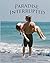 Paradise Interrupted by Dean Rogers