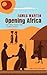 Opening Africa: James Martin - from finding Obama's tribe to founding Nairobi