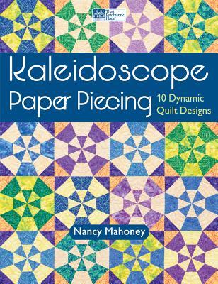 Kaleidoscope Paper Piecing: 10 Dynamic Quilt Designs (Paperback)