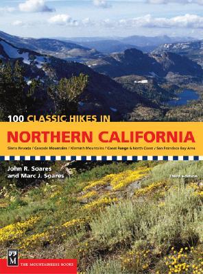 100 Classic Hikes in Northern California: Sierra Nevada / Cascade Mountains / Klamath Mountains / Coast Range & North Coast / San Francisco Bay Area (Paperback)