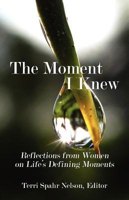 The Moment I Knew: Reflections From Women (Paperback)