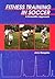 Fitness Training in Soccer:...