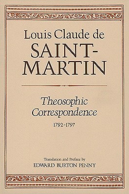 Theosophic Correspondence between Louis Claude de Saint Martin & Kirchberger, Baron de Liebistorf