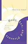 Body, Sex, and Pleasure: Reconstructing Christian Sexual Ethics