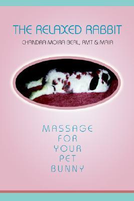 The Relaxed Rabbit: Massage for Your Pet Bunny (Paperback)