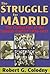 The Struggle for Madrid: Th...
