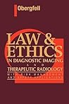 Law and Ethics in Diagnostic Imaging and Therapeutic Radiology