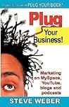 Plug Your Business!: Marketing on Myspace, YouTube, Blogs and Podcasts and Other Web 2.0 Social Networks