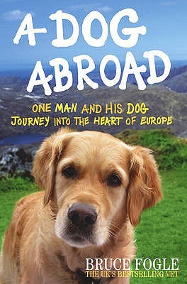 Dog Abroad: One Man and His Dog Journey Into the Heart of Europe (Hardcover)