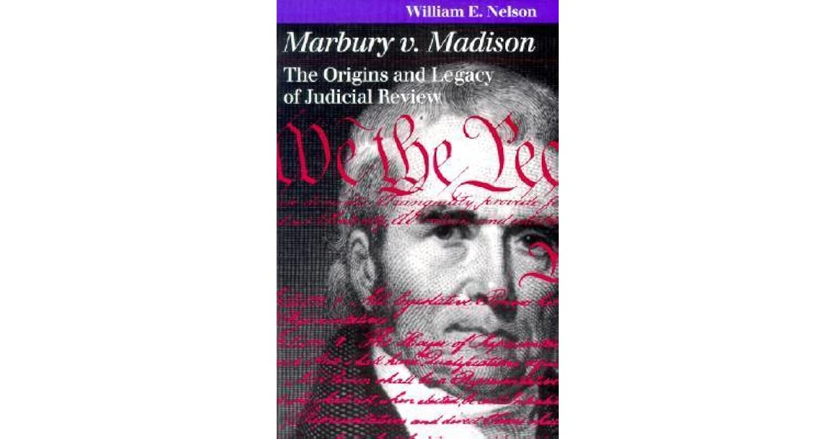 Marbury v. Madison: The Origins and Legacy of Judicial Review by