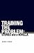 Training the Problem by Michael P. Ferrari