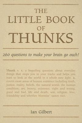 The Little Book of Thunks: 260 Questions to Make Your Brain Go Ouch! (Hardcover)