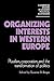 Organizing Interests in Western Europe (Cambridge Studies in Modern Political Economies)