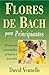 Flores de Bach para principiantes: 38 esencias con remedios practicos y naturales (Spanish for Beginners Series) (Spanish Edition)