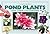 A Practical Guide to Pond Plants and Their Cultivation: How to Use a Wide Range of Plants in and Around Your Garden Pond