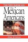 The Mexican Americans (The New Americans)