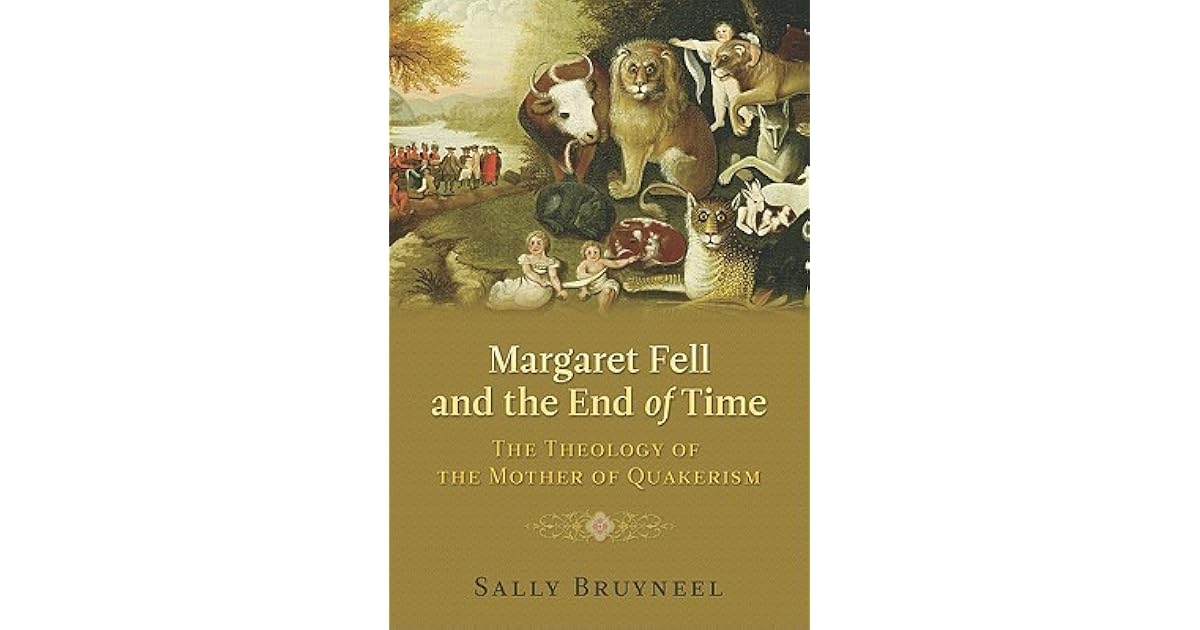Margaret Fell and the End of Time: The Theology of the Mother of ...