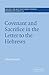 Covenant and Sacrifice in the Letter to the Hebrews (Society for New Testament Studies Monograph Series, Series Number 75)