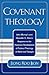 Covenant Theology by Jeong Koo Jeon