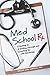 Med School Rx: Getting In, Getting Through, and Getting On with Doctoring