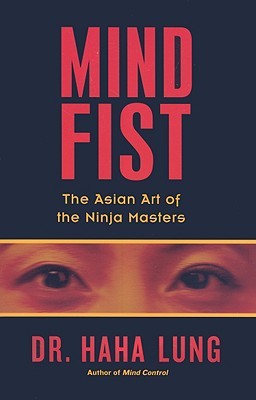 Mind Fist: The Asian Art Of The Ninja Masters (Paperback)