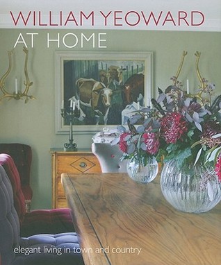 William Yeoward at Home: Elegant Living in Town and Country (Hardcover)