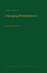 Evolution in Changing Environments: Some Theoretical Explorations (Monographs in Population Biology, 2) Evolution in Changing Environments: Some Theoretical Explorations (Monographs in Population Biology, 2)